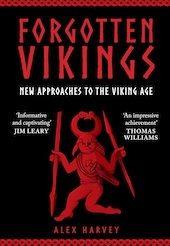 Remembering The Vikings: Select Histories From 'Forgotten Vikings', A New Study Of The Viking Age